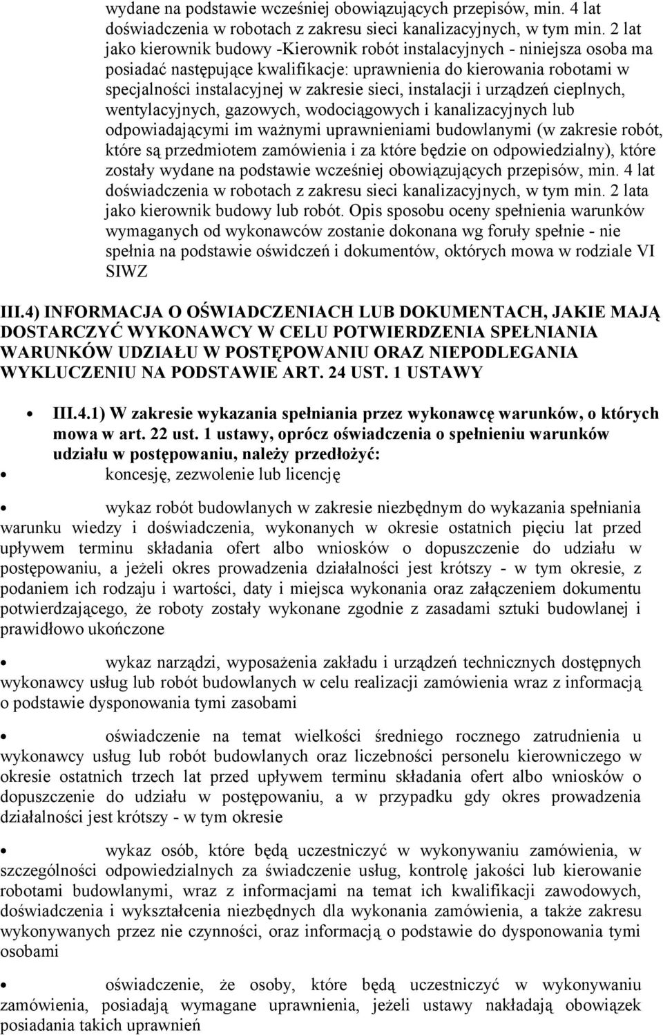 instalacji i urządzeń cieplnych, wentylacyjnych, gazowych, wodociągowych i kanalizacyjnych lub odpowiadającymi im ważnymi uprawnieniami budowlanymi (w zakresie robót, które są przedmiotem zamówienia