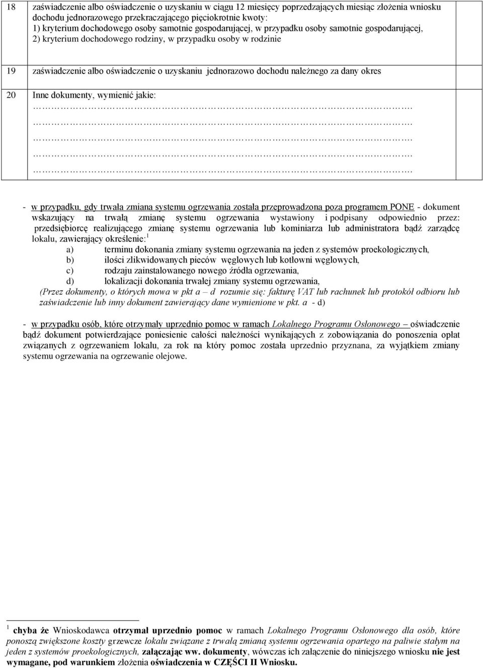 jakie: - w przypadku, gdy trwała zmiana systemu grzewania zstała przeprwadzna pza prgramem PONE - dkument wskazujący na trwałą zmianę systemu grzewania wystawiny i pdpisany dpwiedni przez: