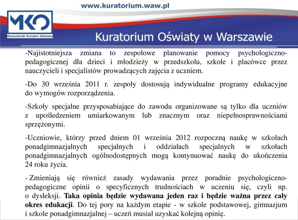 -Szkoły specjalne przysposabiające do zawodu organizowane są tylko dla uczniów z upośledzeniem umiarkowanym lub znacznym oraz niepełnosprawnościami sprzężonymi.