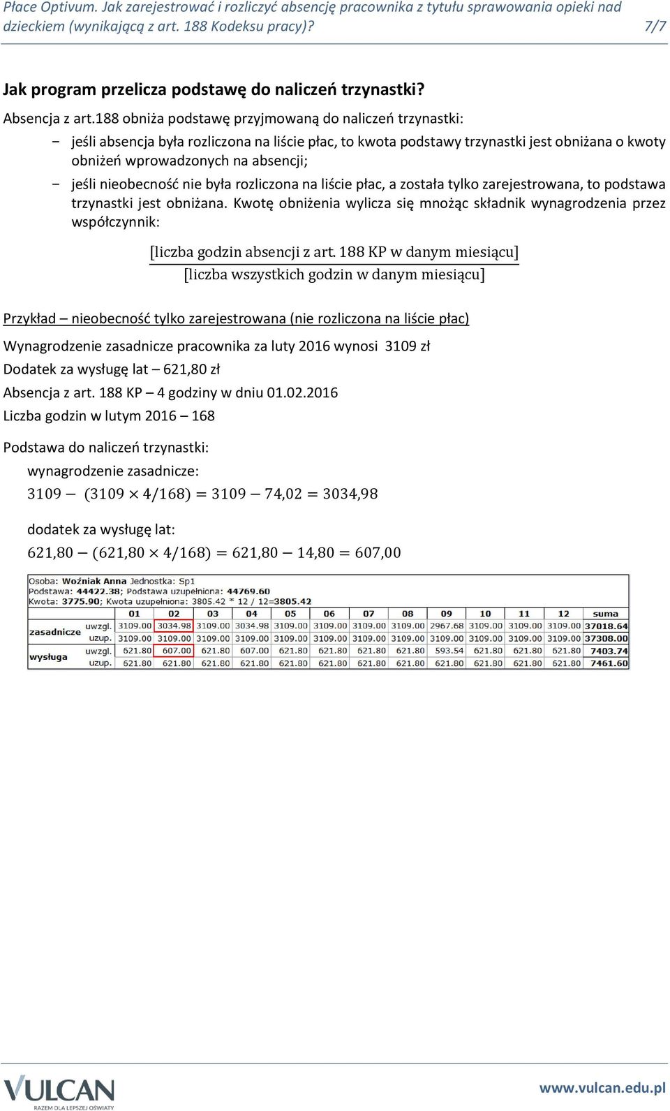 nieobecność nie była rozliczona na liście płac, a została tylko zarejestrowana, to podstawa trzynastki jest obniżana.