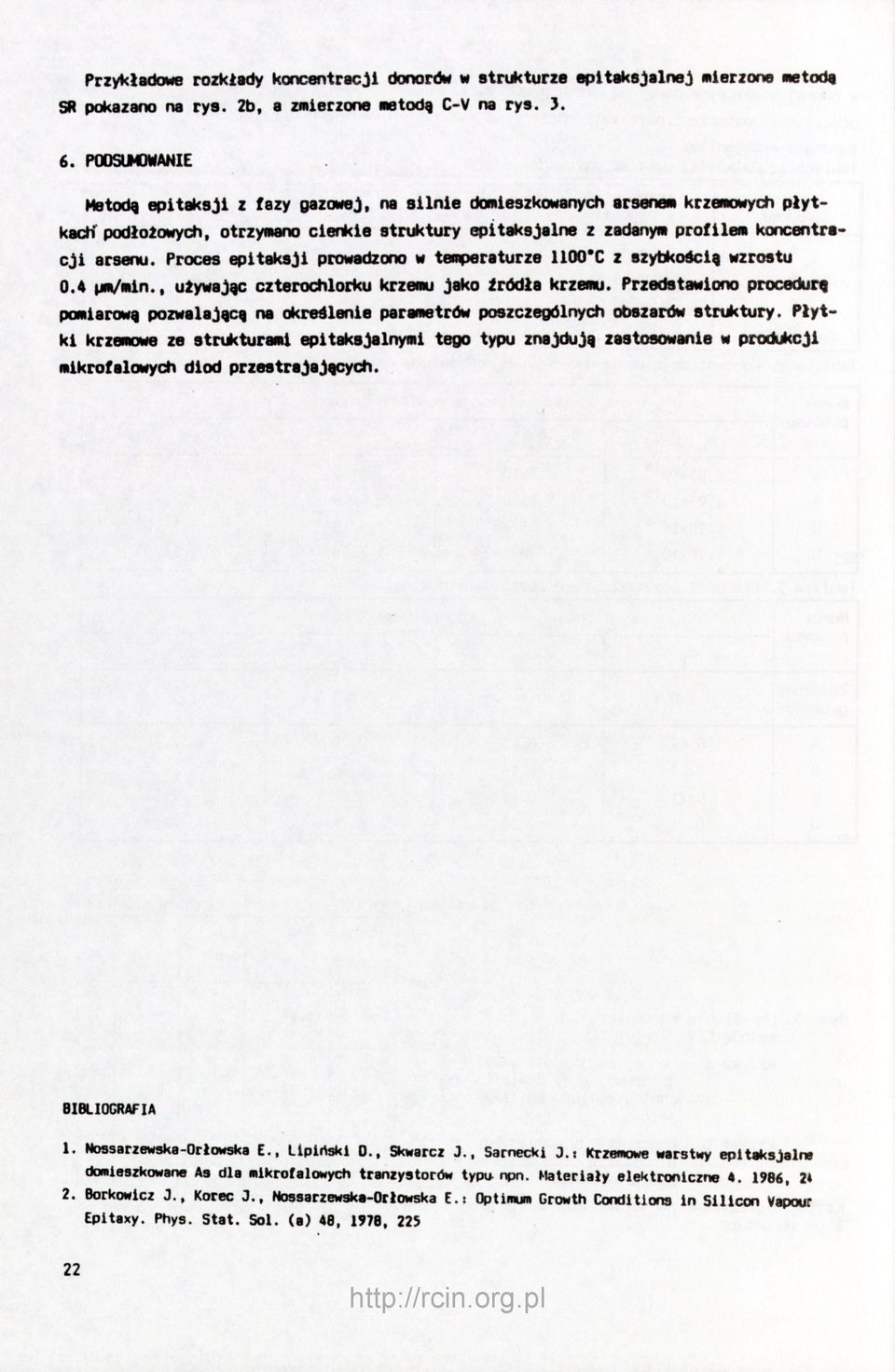 Proces epitaksji prowadzono w temperaturze 11D0*C z szytakościę wzrostu 0.4 pm/min., używając czterochlorku krzemu jako źródła krzemu.