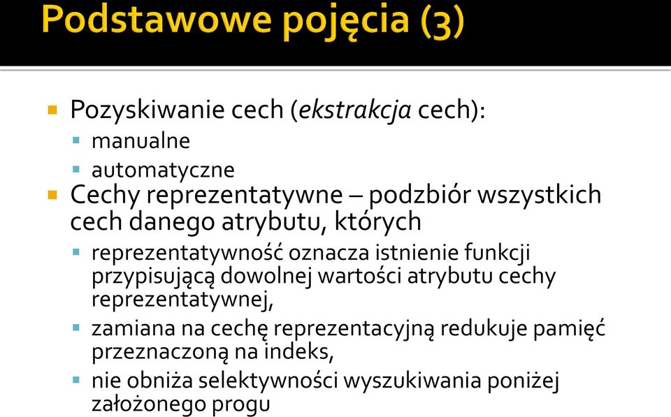 przypisującą dowolnej wartości atrybutu cechy reprezentatywnej, zamiana na cechę