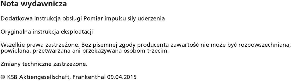 Bez pisemnej zgody producenta zawartość nie może być rozpowszechniana, powielana,