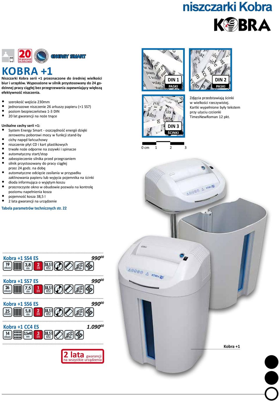 szerokość wejścia 230mm jednorazowe niszczenie 26 arkuszy papieru (+1 SS7) poziom bezpieczeństwa 1-3 DIN 20 lat gwarancji na noże tnące Unikalne cechy serii +1: System Energy Smart - oszczędność