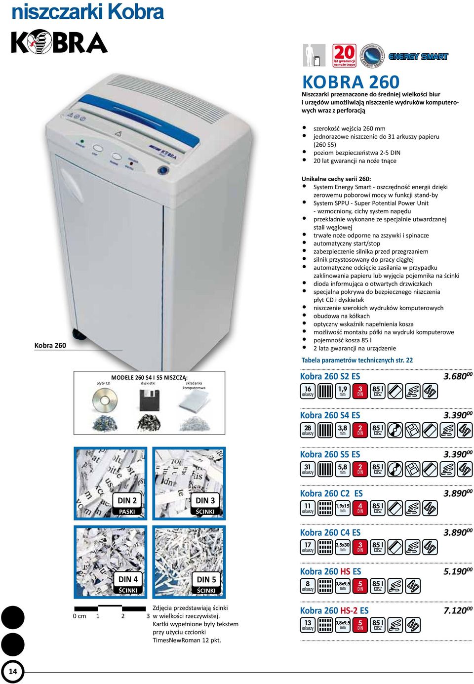 zerowemu poborowi mocy w funkcji stand-by System SPPU - Super Potential Power Unit - wzmocniony, cichy system napędu przekładnie wykonane ze specjalnie utwardzanej stali węglowej trwałe noże odporne