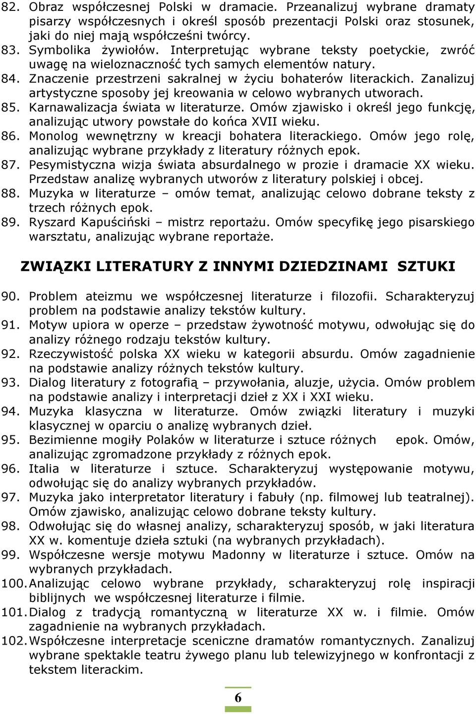 Zanalizuj artystyczne sposoby jej kreowania w celowo wybranych utworach. 85. Karnawalizacja świata w literaturze. Omów zjawisko i określ jego funkcję, analizując utwory powstałe do końca XVII wieku.