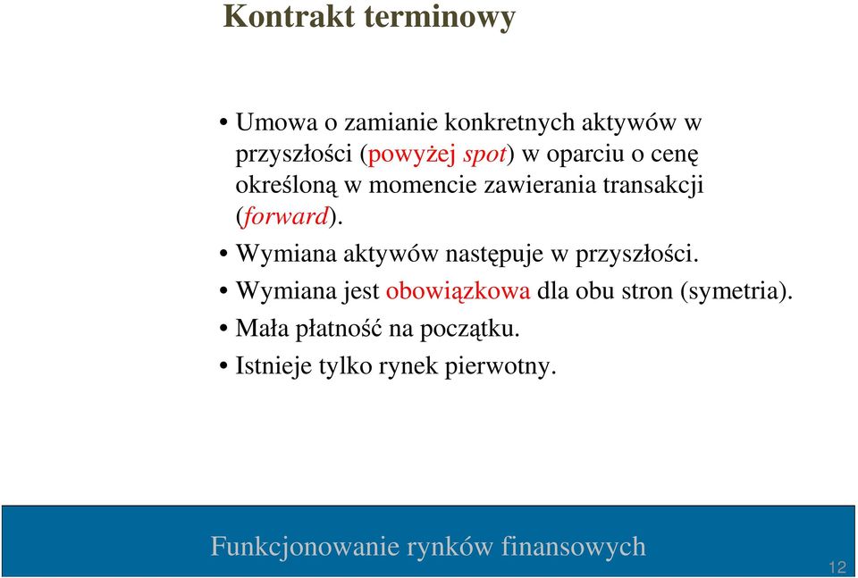 (forward). Wymiana aktywów następuje w przyszłości.