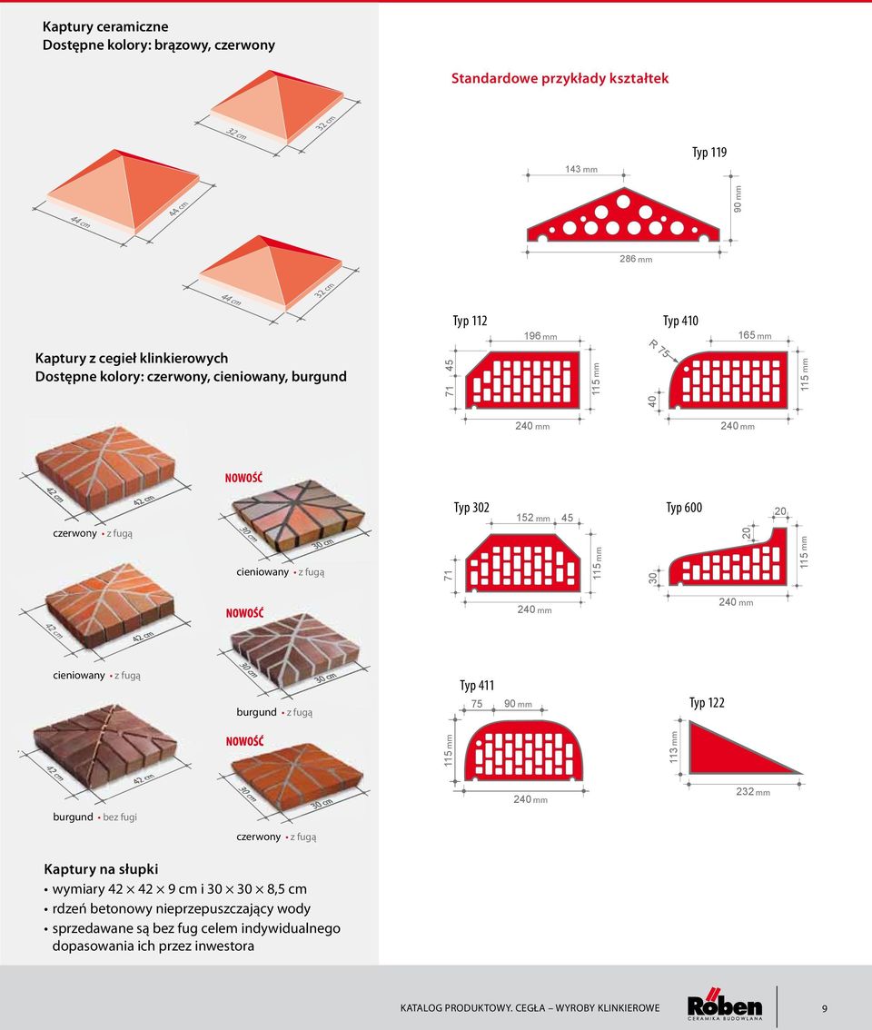 R 75 40 115 240 240 71 Typ 302 152 45 115 30 Typ 600 20 20 115 240 240 240 232 burgund bez fugi czerwony z fugą Kaptury na słupki wymiary 42 42 9 cm i 30 30 8,5
