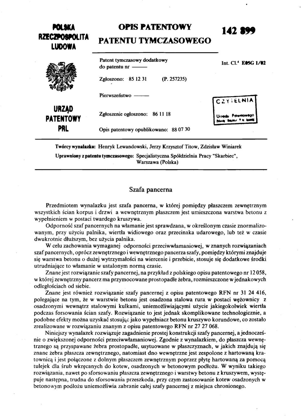 z patentu tymczasowego: Specjalistyczna Spółdzielnia Pracy "Skarbiec", Warszawa (Polska) Szafa pancerna Przedmiotem wynalazku jest szafa pancerna, w której pomiędzy płaszczem zewnętrznym wszystkich