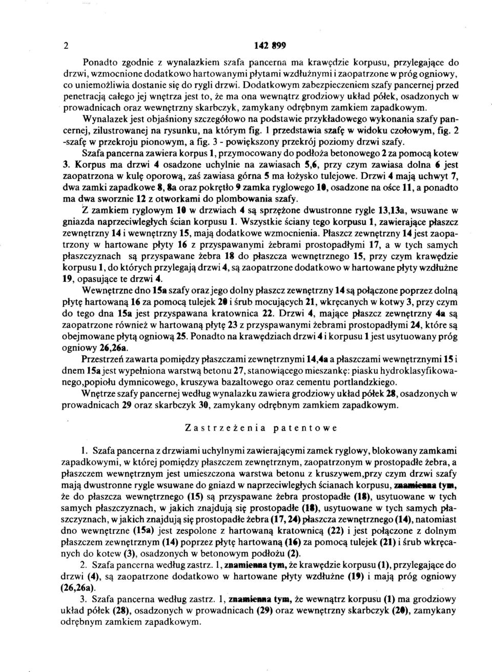 Dodatkowym zabezpieczeniem szafy pancernej przed penetracją całego jej wnętrza jest to, że ma ona wewnątrz grodziowy układ półek, osadzonych w prowadnicach oraz wewnętrzny skarbczyk, zamykany