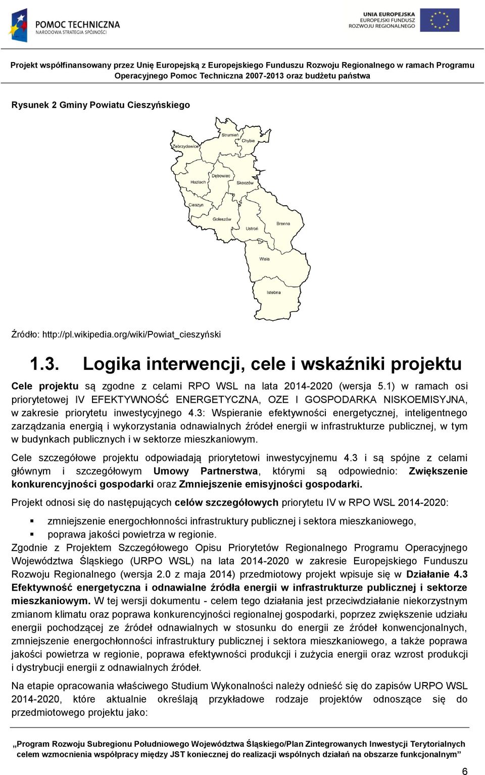 1) w ramach osi priorytetowej IV EFEKTYWNOŚĆ ENERGETYCZNA, OZE I GOSPODARKA NISKOEMISYJNA, w zakresie priorytetu inwestycyjnego 4.