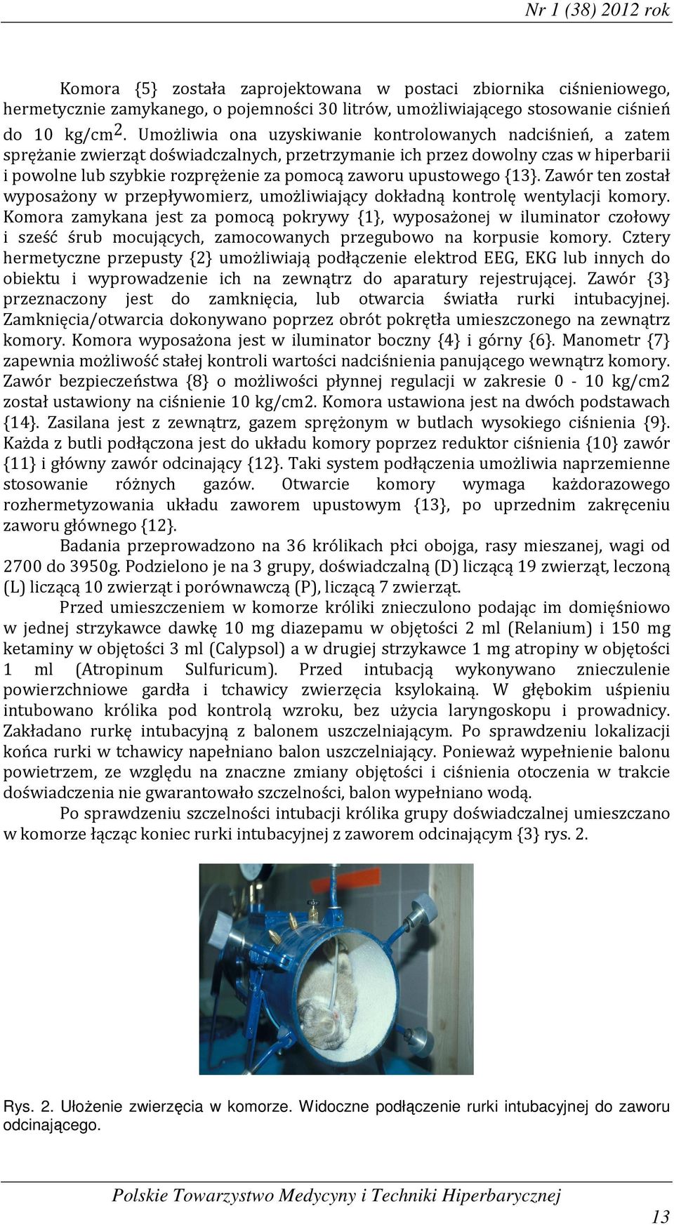 upustowego {13}. Zawór ten został wyposażony w przepływomierz, umożliwiający dokładną kontrolę wentylacji komory.