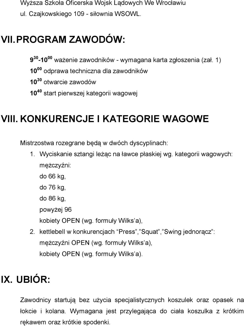 Wyciskanie sztangi leżąc na ławce płaskiej wg. kategorii wagowych: mężczyźni: do 66 kg, do 76 kg, do 86 kg, powyżej 96 kobiety OPEN (wg. formuły Wilks a), 2.