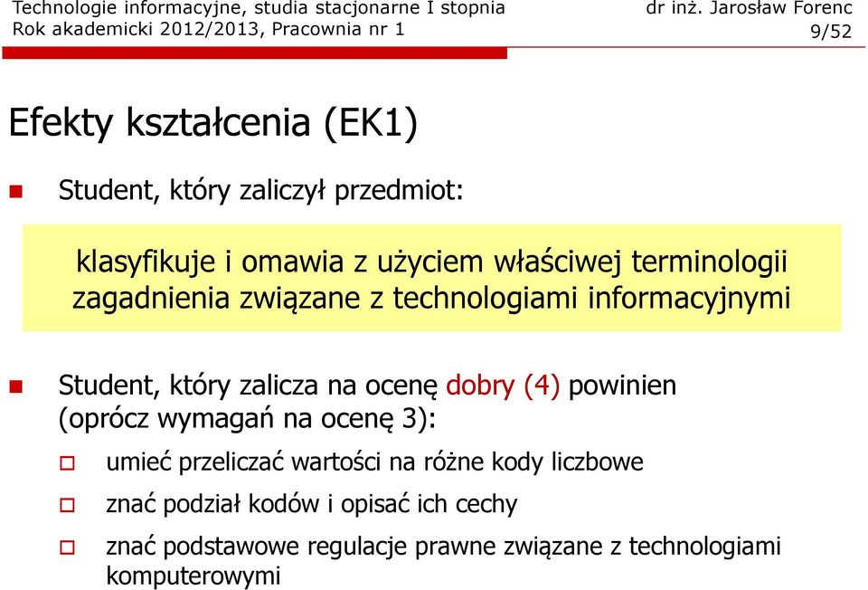 Student, który zalicza na ocenę dobry (4)powinien (oprócz wymagań na ocenę 3): umieć przeliczać wartości na