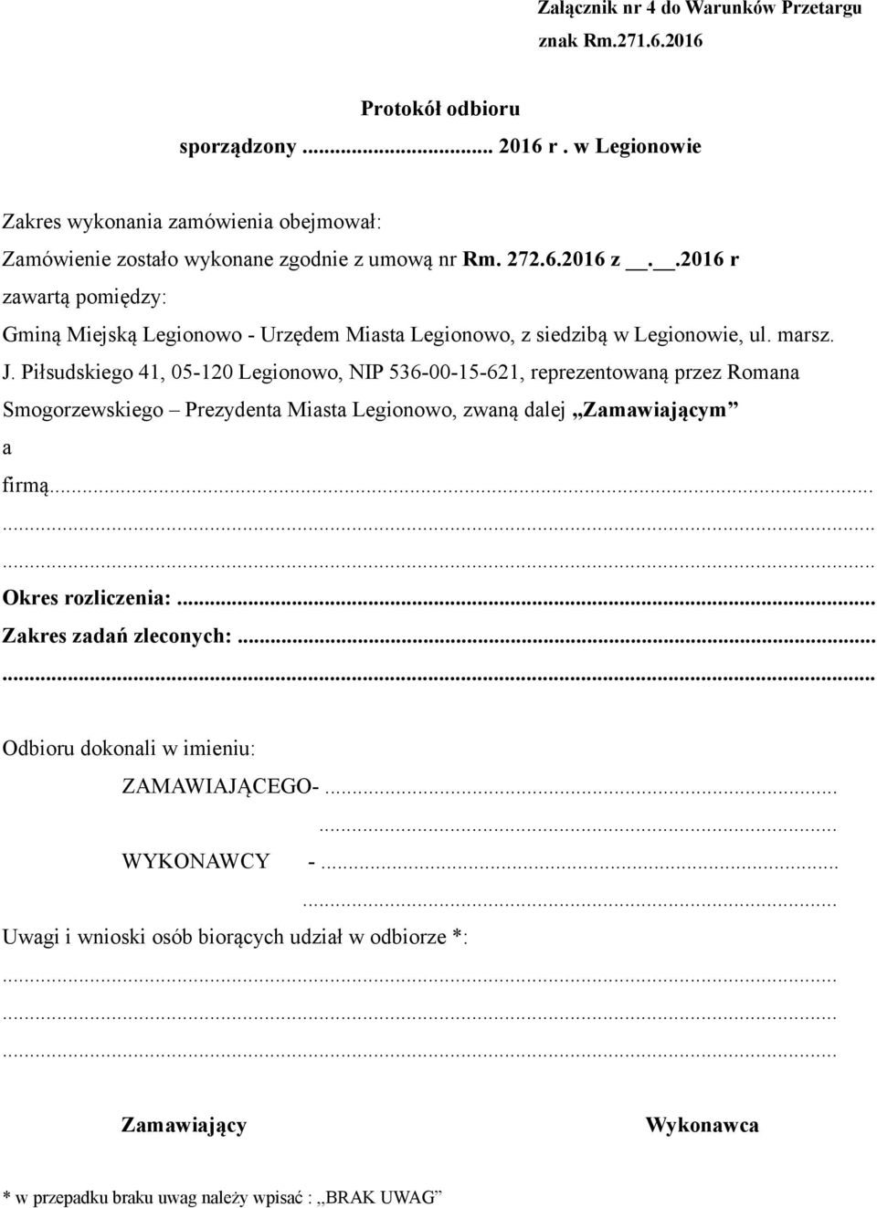 Piłsudskiego 41, 05-120 Legionowo, NIP 536-00-15-621, reprezentowaną przez Romana Smogorzewskiego Prezydenta Miasta Legionowo, zwaną dalej Zamawiającym a firmą.