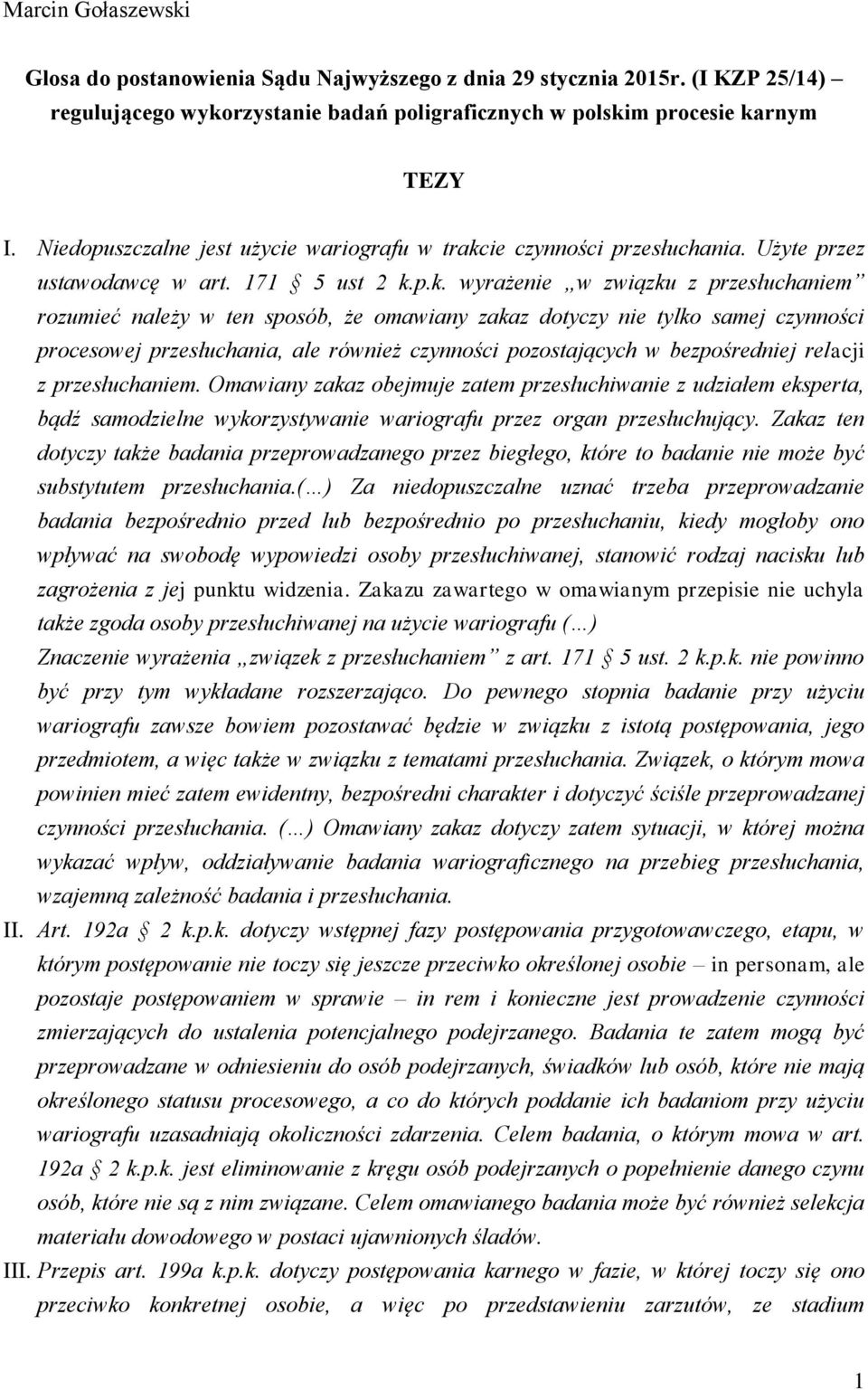 ie czynności przesłuchania. Użyte przez ustawodawcę w art. 171 5 ust 2 k.