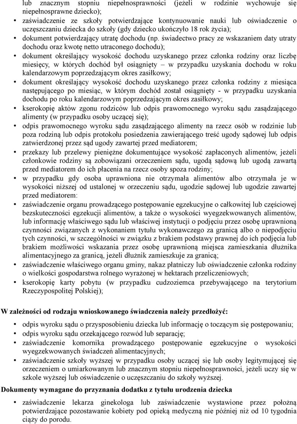 świadectwo pracy ze wskazaniem daty utraty dochodu oraz kwotę netto utraconego dochodu); dokument określający wysokość dochodu uzyskanego przez członka rodziny oraz liczbę miesięcy, w których dochód