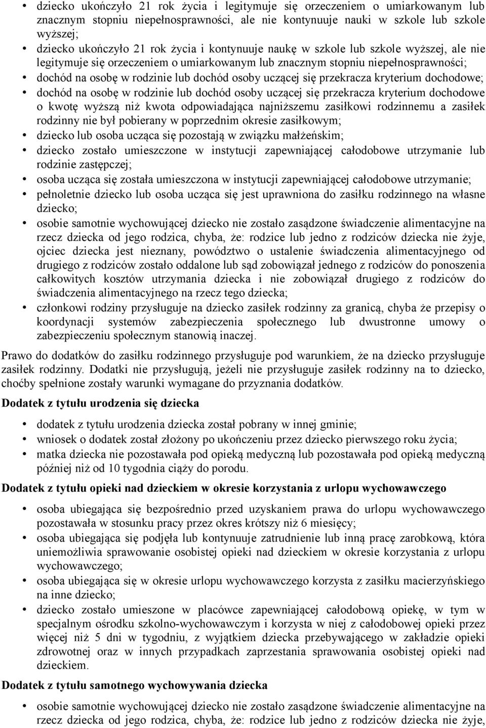 się przekracza kryterium dochodowe; dochód na osobę w rodzinie lub dochód osoby uczącej się przekracza kryterium dochodowe o kwotę wyższą niż kwota odpowiadająca najniższemu zasiłkowi rodzinnemu a