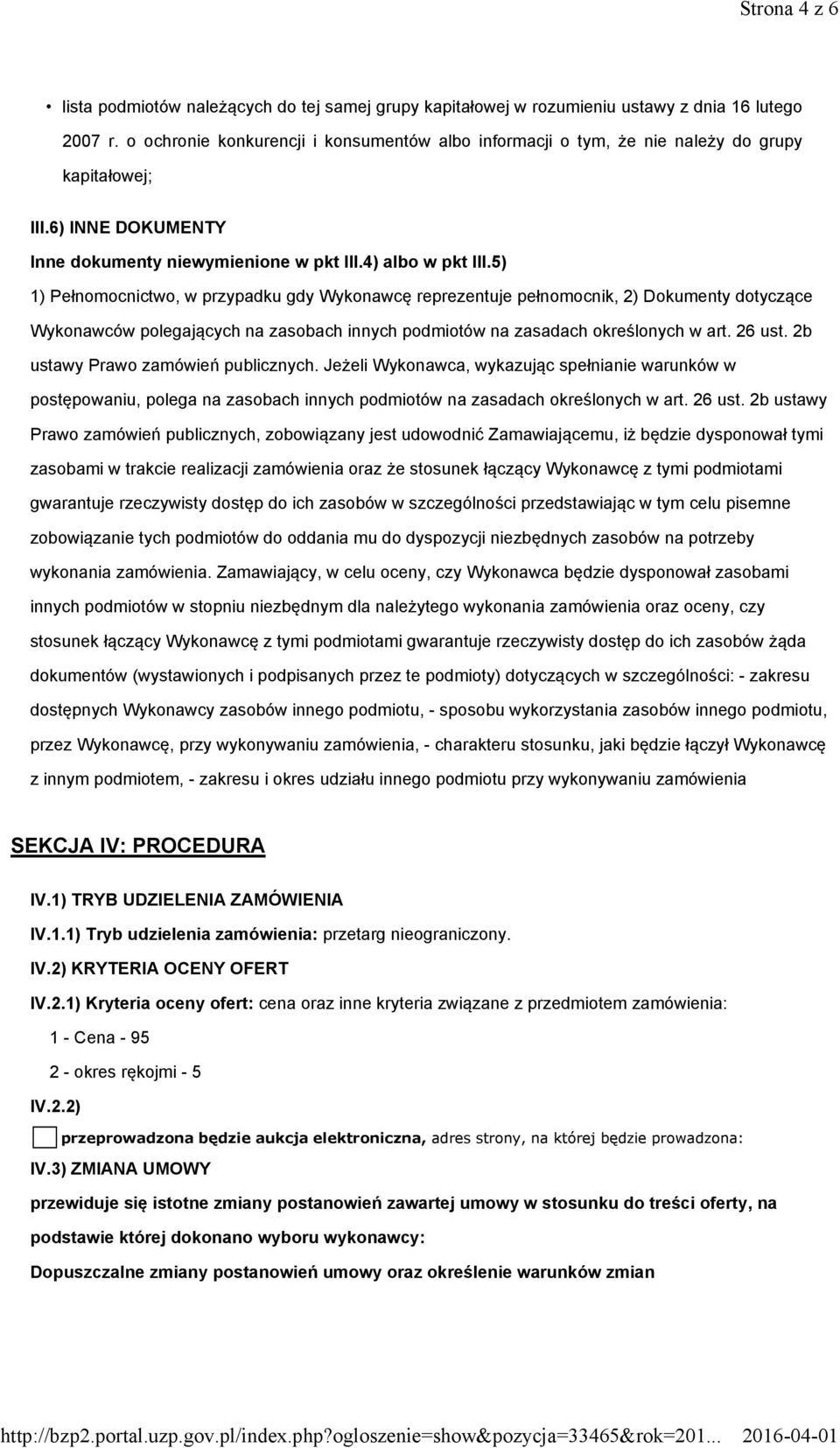 5) 1) Pełnomocnictwo, w przypadku gdy Wykonawcę reprezentuje pełnomocnik, 2) Dokumenty dotyczące Wykonawców polegających na zasobach innych podmiotów na zasadach określonych w art. 26 ust.