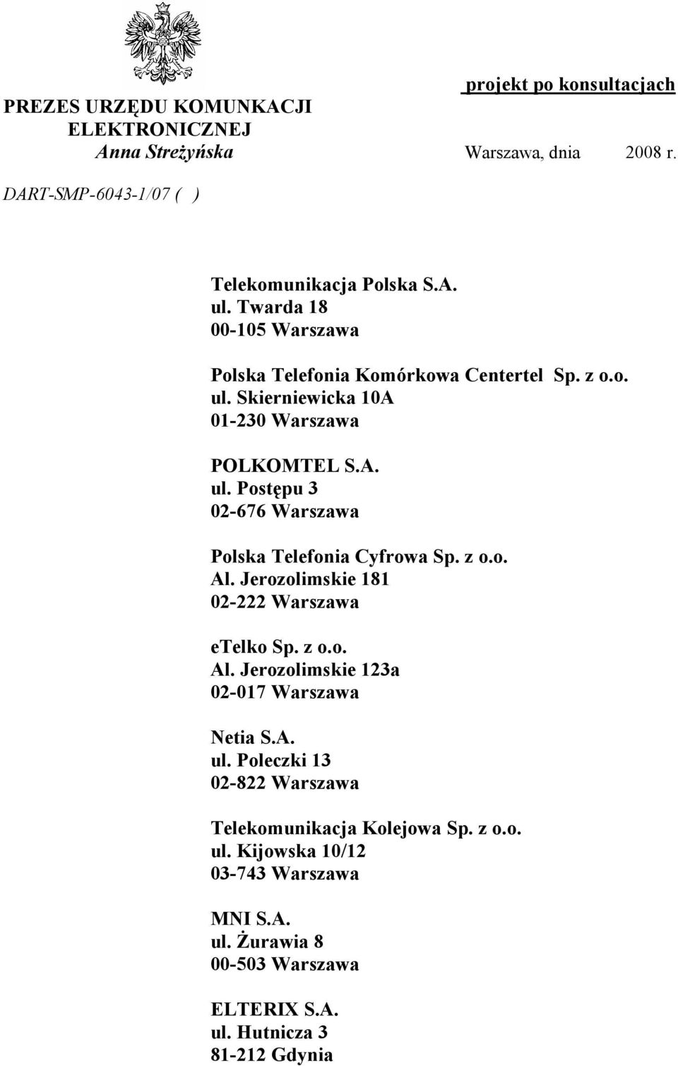 z o.o. Al. Jerozolimskie 181 02-222 Warszawa etelko Sp. z o.o. Al. Jerozolimskie 123a 02-017 Warszawa Netia S.A. ul.