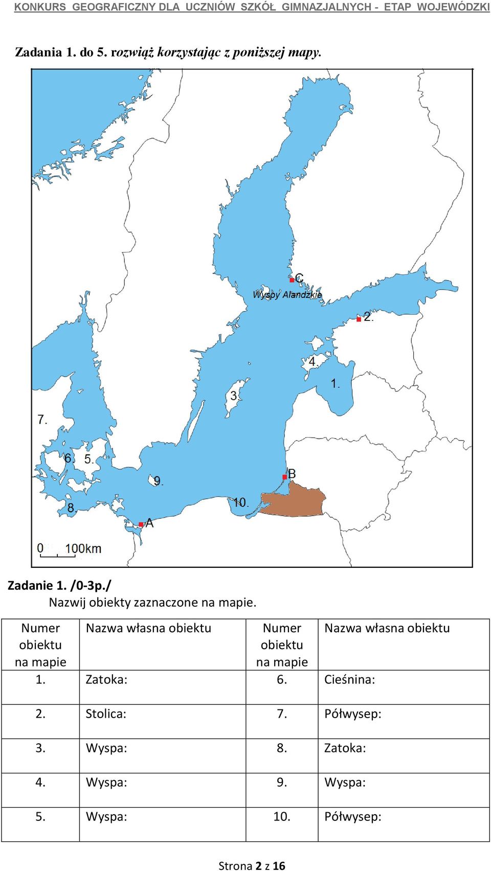 Numer obiektu na mapie Nazwa własna obiektu Numer obiektu na mapie 1. Zatoka: 6.