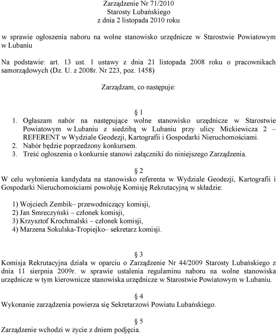 Ogłaszam nabór na następujące wolne stanowisko urzędnicze w Starostwie Powiatowym w Lubaniu z siedzibą w Lubaniu przy ulicy Mickiewicza 2 REFERENT w Wydziale Geodezji, Kartografii i Gospodarki