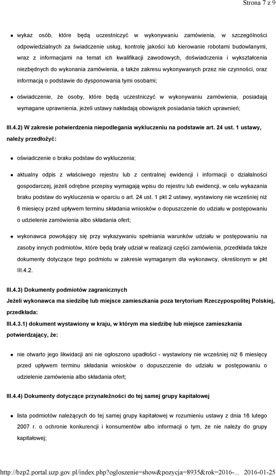 dysponowania tymi osobami; oświadczenie, że osoby, które będą uczestniczyć w wykonywaniu zamówienia, posiadają wymagane uprawnienia, jeżeli ustawy nakładają obowiązek posiadania takich uprawnień; III.