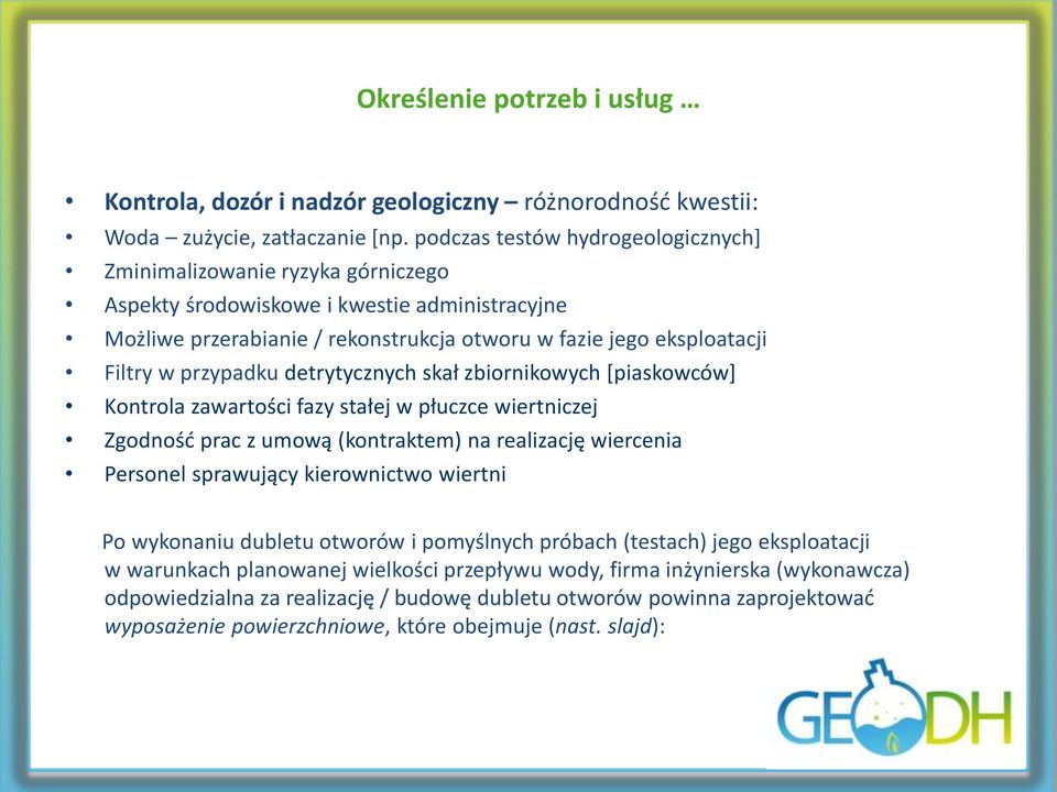 przypadku detrytycznych skał zbiornikowych [piaskowców] Kontrola zawartości fazy stałej w płuczce wiertniczej Zgodność prac z umową (kontraktem) na realizację wiercenia Personel sprawujący