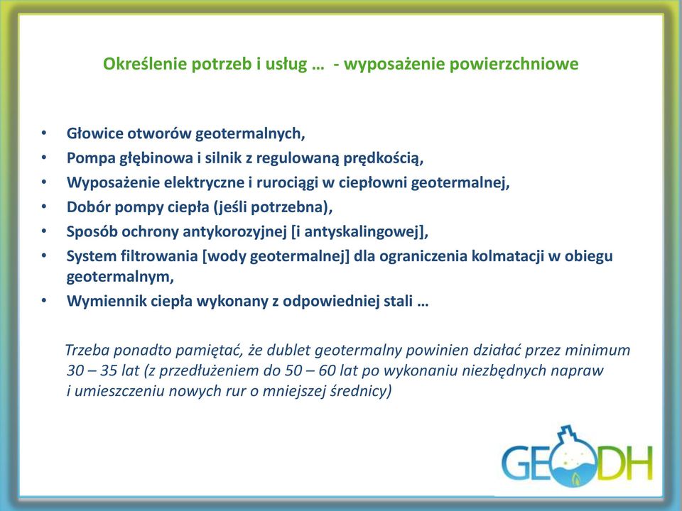 filtrowania [wody geotermalnej] dla ograniczenia kolmatacji w obiegu geotermalnym, Wymiennik ciepła wykonany z odpowiedniej stali Trzeba ponadto pamiętać,