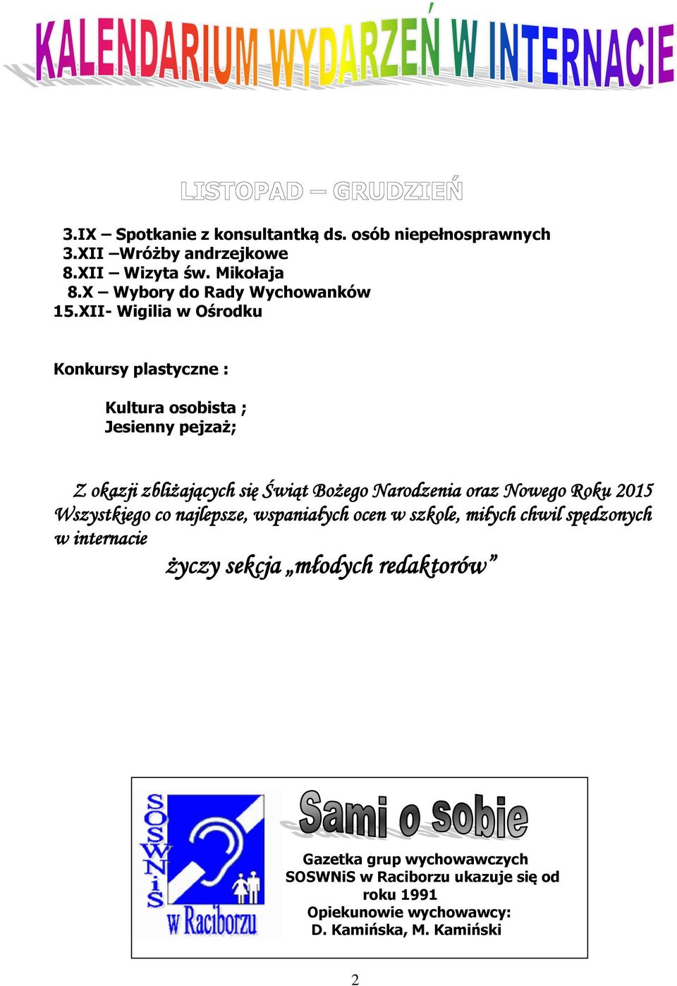 XII- Wigilia w Ośrodku Konkursy plastyczne : Kultura osobista ; Jesienny pejzaż; Z okazji zbliżających się Świąt Bożego Narodzenia