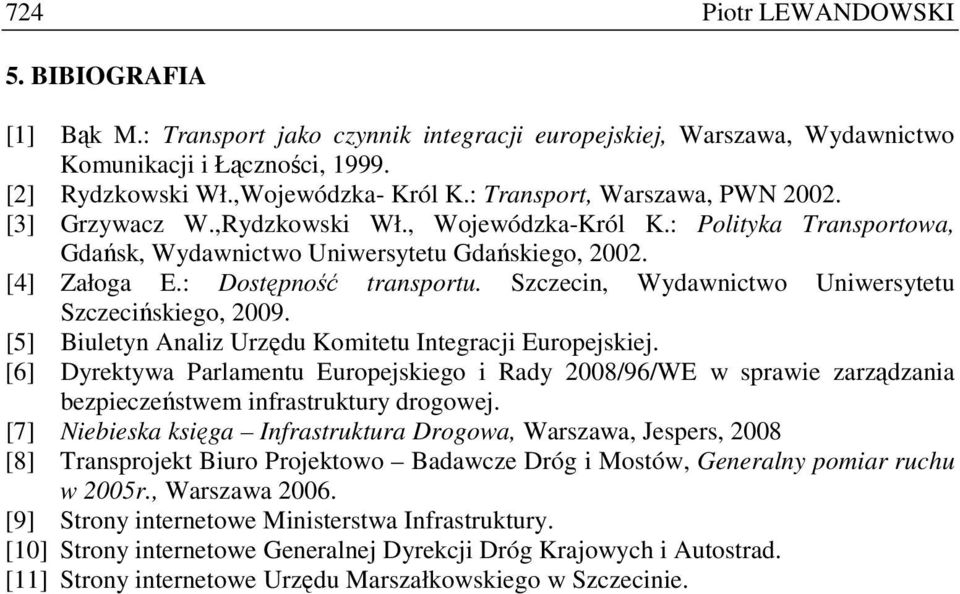 Szczecin, Wydawnictwo Uniwersytetu Szczecińskiego, 2009. [5] Biuletyn Analiz Urzędu Komitetu Integracji Europejskiej.