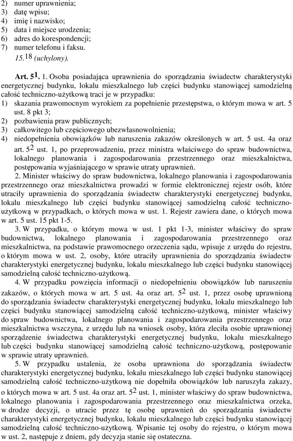 techniczno-użytkową traci je w przypadku: 1) skazania prawomocnym wyrokiem za popełnienie przestępstwa, o którym mowa w art. 5 ust.