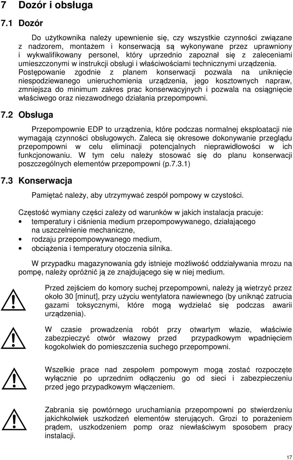 z zaleceniami umieszczonymi w instrukcji obsługi i właściwościami technicznymi urządzenia.