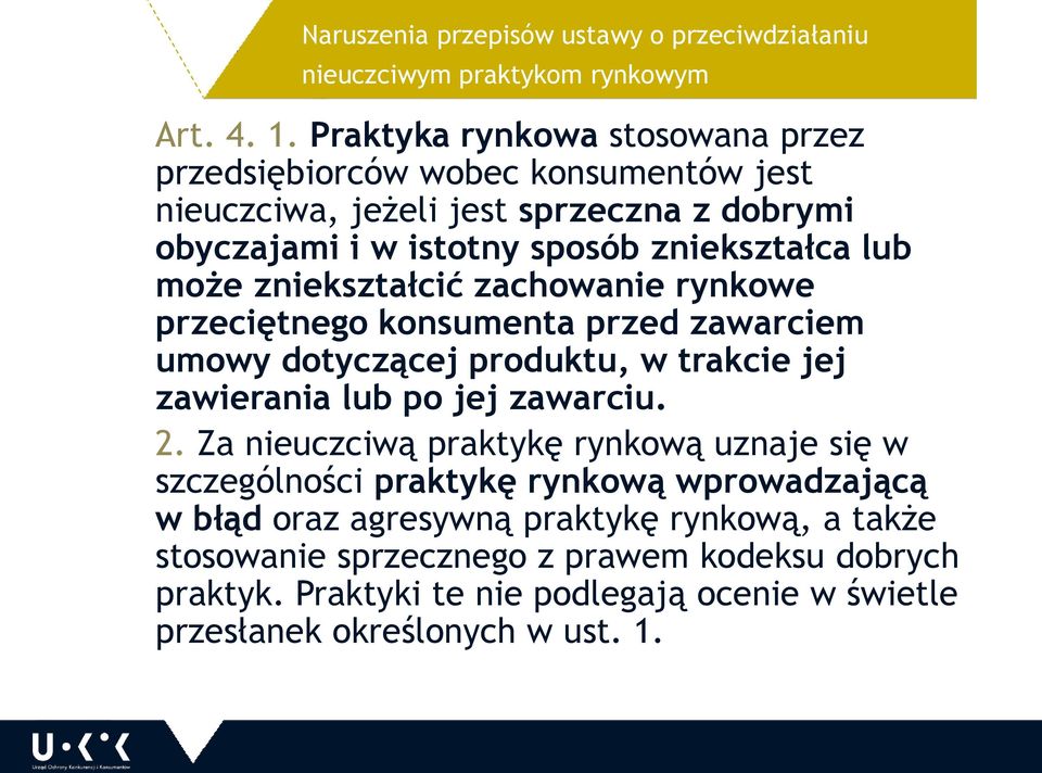 zniekształcić zachowanie rynkowe przeciętnego konsumenta przed zawarciem umowy dotyczącej produktu, w trakcie jej zawierania lub po jej zawarciu. 2.