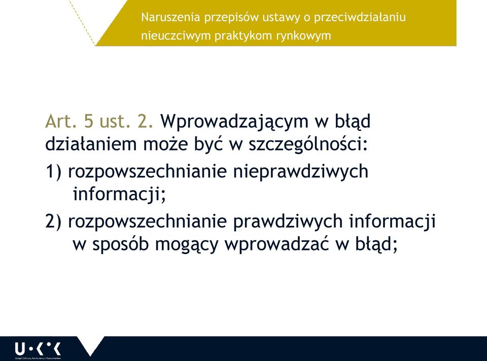 Wprowadzającym w błąd działaniem może być w szczególności: 1)