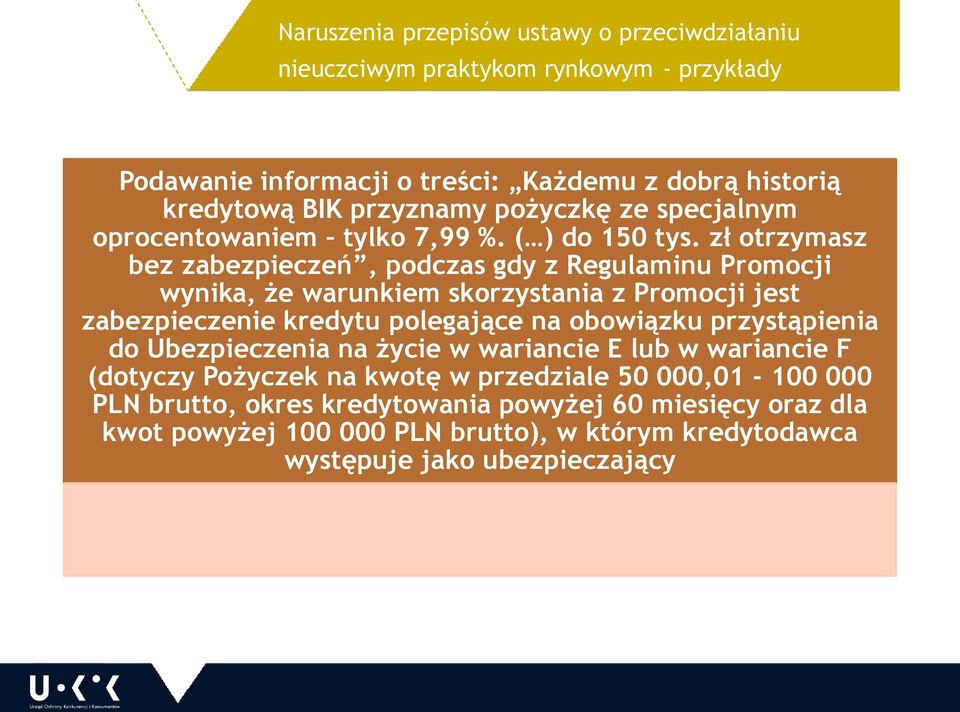 zł otrzymasz bez zabezpieczeń, podczas gdy z Regulaminu Promocji wynika, że warunkiem skorzystania z Promocji jest zabezpieczenie kredytu polegające na obowiązku