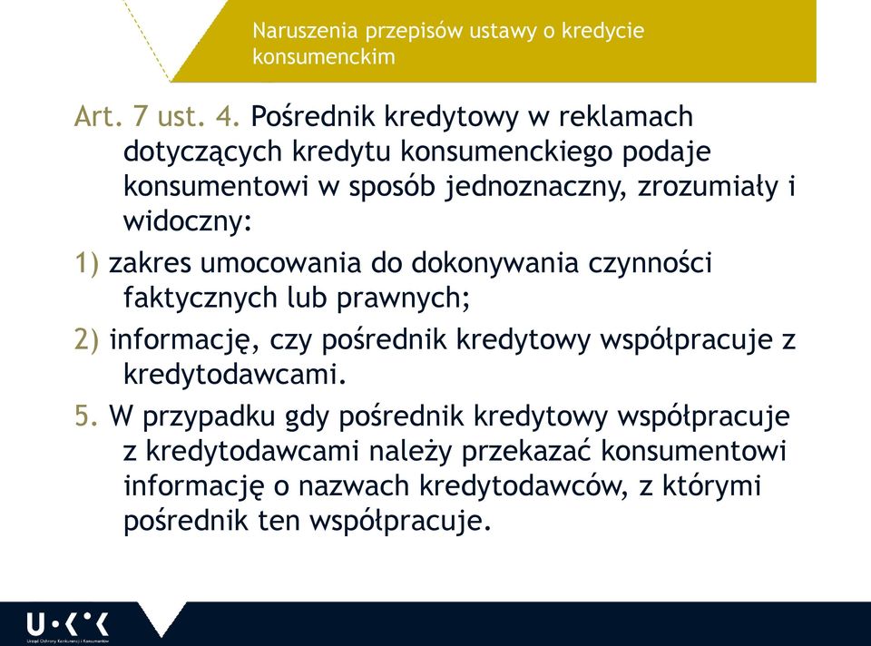 widoczny: 1) zakres umocowania do dokonywania czynności faktycznych lub prawnych; 2) informację, czy pośrednik kredytowy