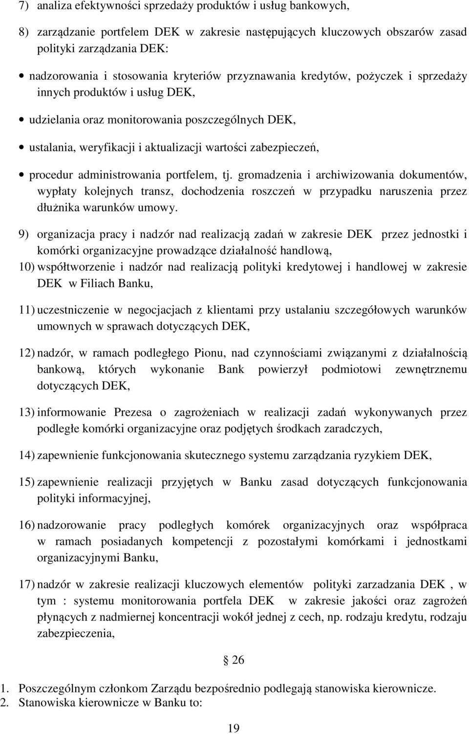 procedur administrowania portfelem, tj. gromadzenia i archiwizowania dokumentów, wypłaty kolejnych transz, dochodzenia roszczeń w przypadku naruszenia przez dłużnika warunków umowy.