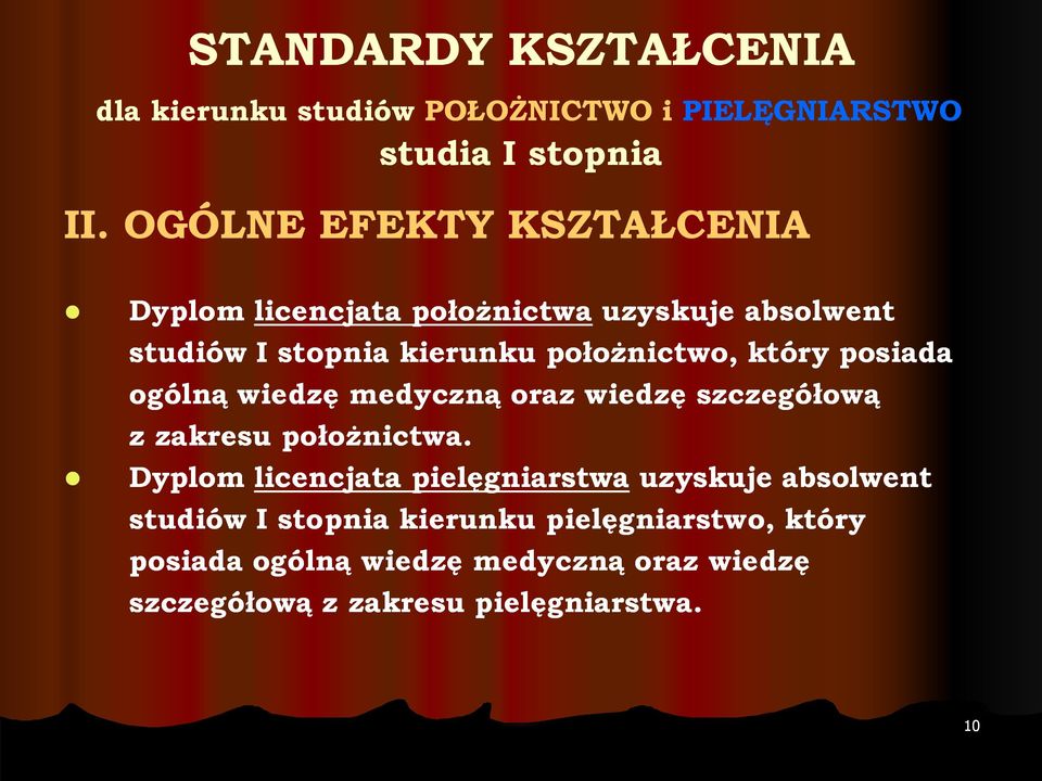 położnictwo, który posiada ogólną wiedzę medyczną oraz wiedzę szczegółową z zakresu położnictwa.