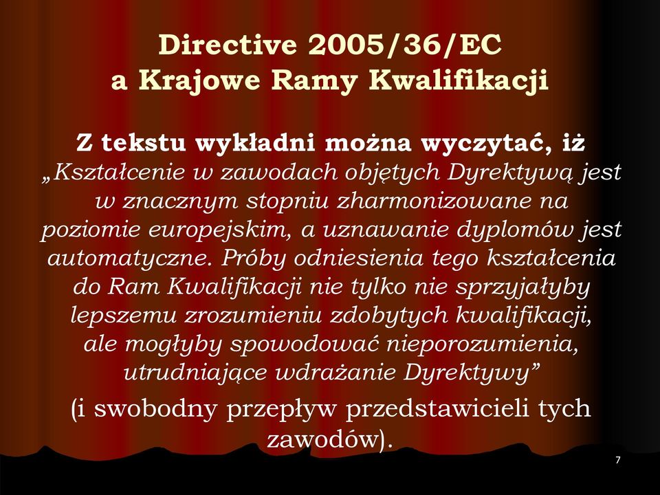 Próby odniesienia tego kształcenia do Ram Kwalifikacji nie tylko nie sprzyjałyby lepszemu zrozumieniu zdobytych