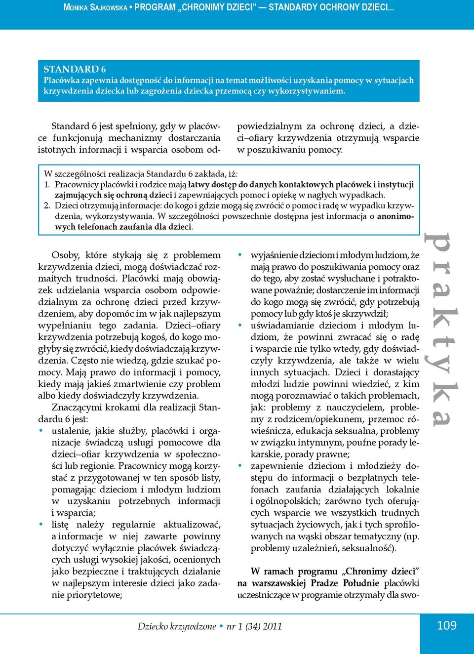 w poszukiwaniu pomocy. W szczególności realizacja Standardu 6 zakłada, iż: 1.