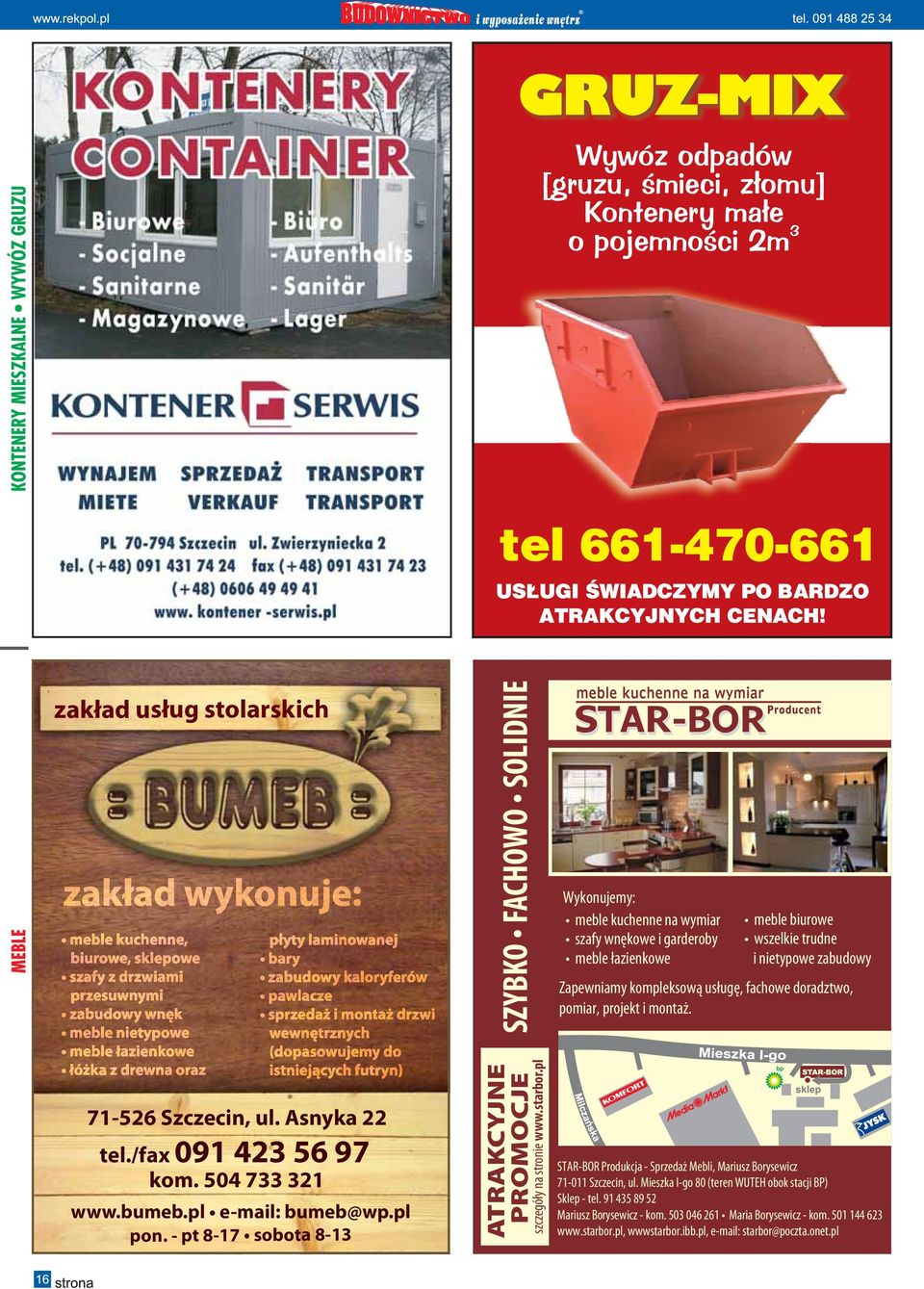 504 733 321 www.bumeb.pl e-mail: bumeb@wp.pl pon. - pt 8-17 sobota 8-13 ATRAKCYJNE PROMOCJE szczegóły na stronie www.starbor.