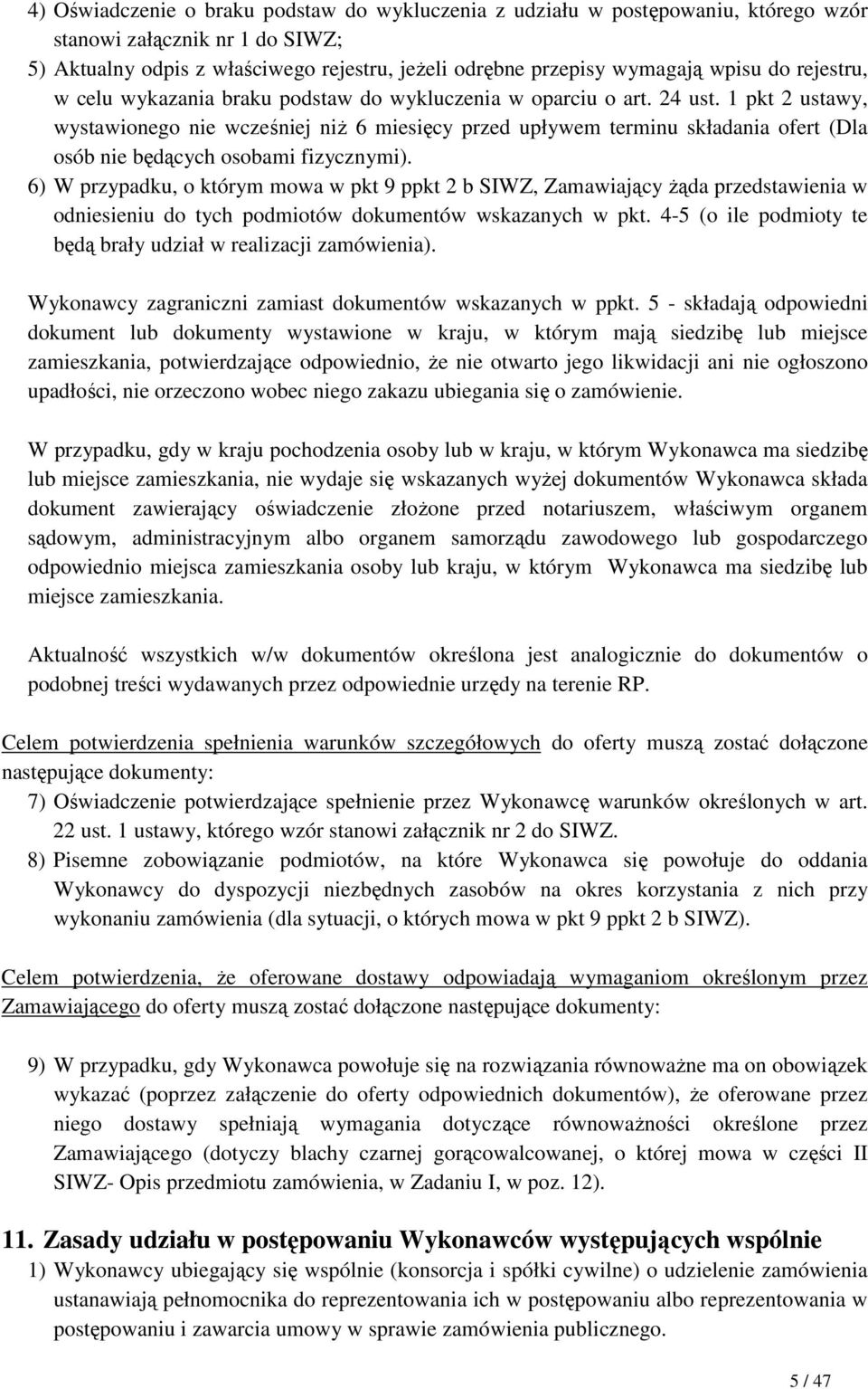 1 pkt 2 ustawy, wystawionego nie wcześniej niŝ 6 miesięcy przed upływem terminu składania ofert (Dla osób nie będących osobami fizycznymi).