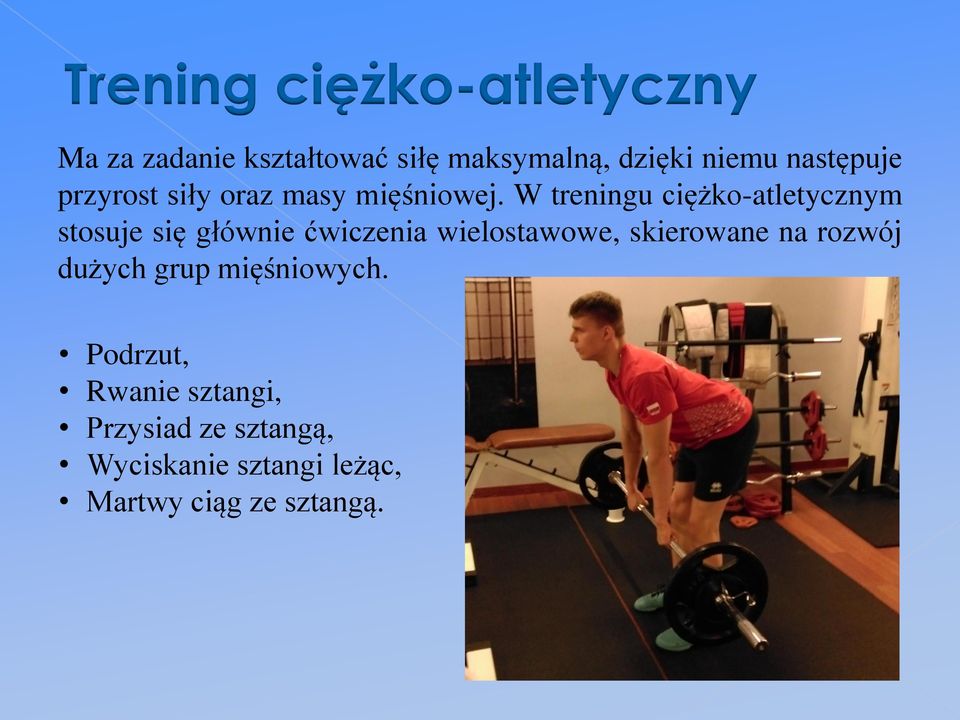 W treningu ciężko-atletycznym stosuje się głównie ćwiczenia wielostawowe, skierowane