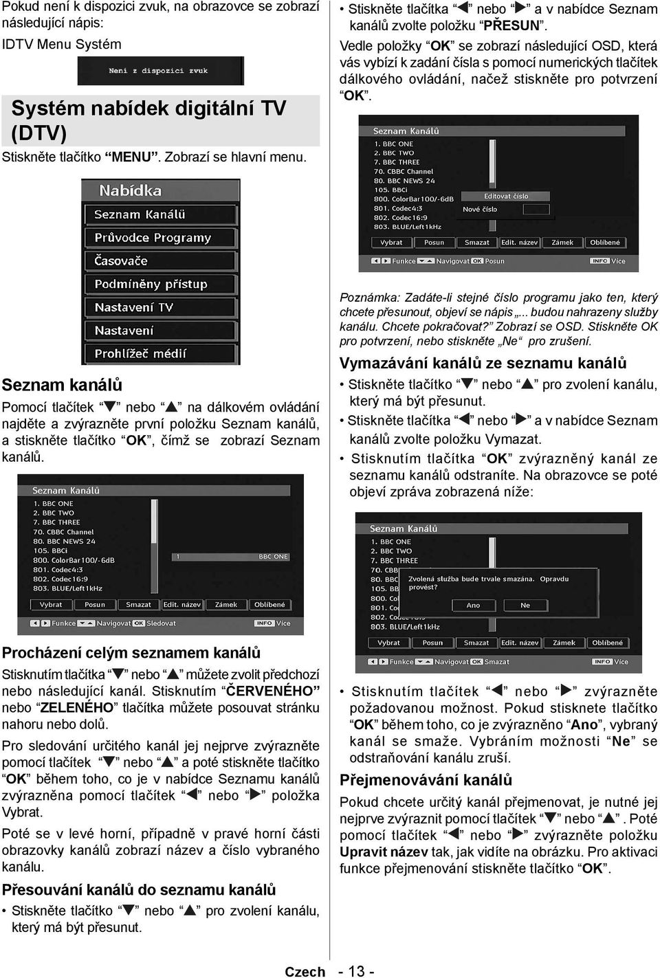 Vedle položky OK se zobrazí následující OSD, která vás vybízí k zadání čísla s pomocí numerických tlačítek dálkového ovládání, načež stiskněte pro potvrzení OK.