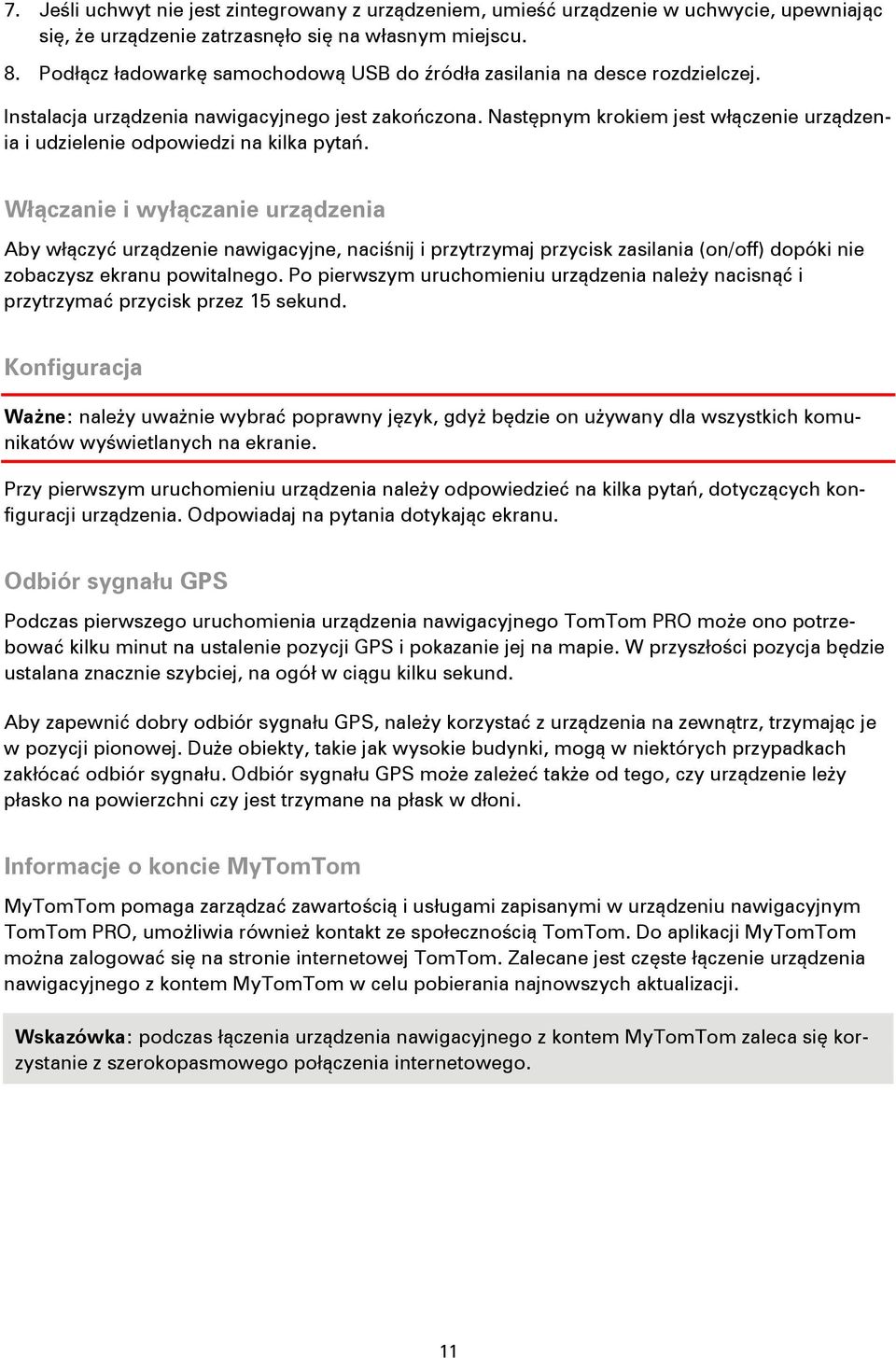 Następnym krokiem jest włączenie urządzenia i udzielenie odpowiedzi na kilka pytań.