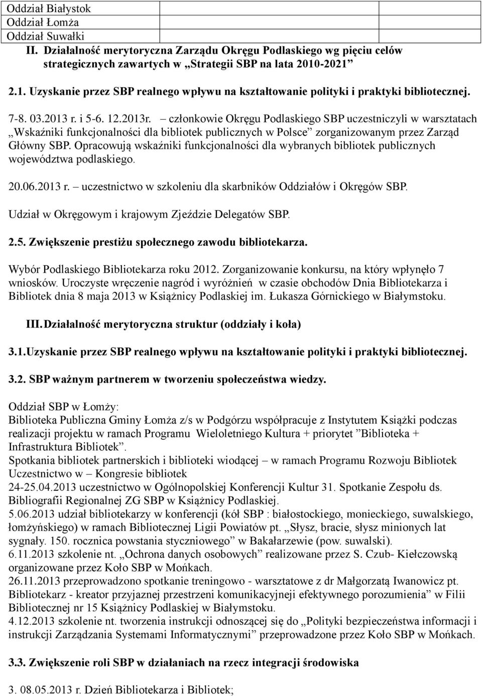 członkowie Okręgu Podlaskiego SBP uczestniczyli w warsztatach Wskaźniki funkcjonalności dla bibliotek publicznych w Polsce zorganizowanym przez Zarząd Główny SBP.