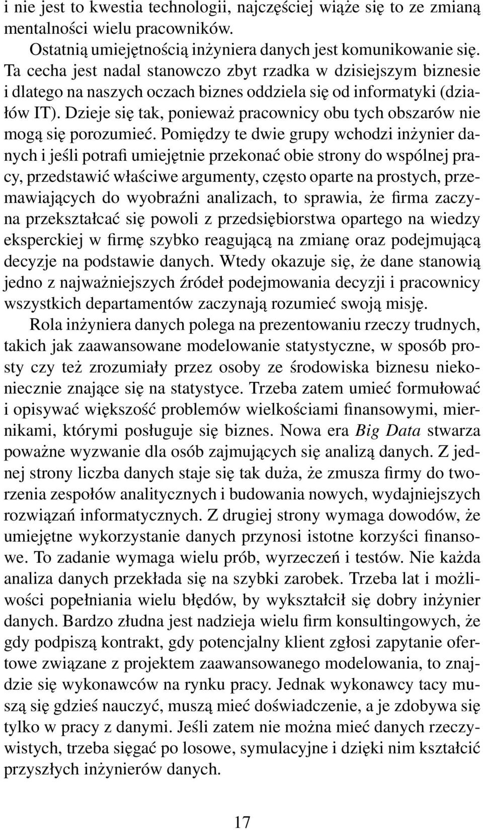 Dzieje się tak, ponieważ pracownicy obu tych obszarów nie mogą się porozumieć.