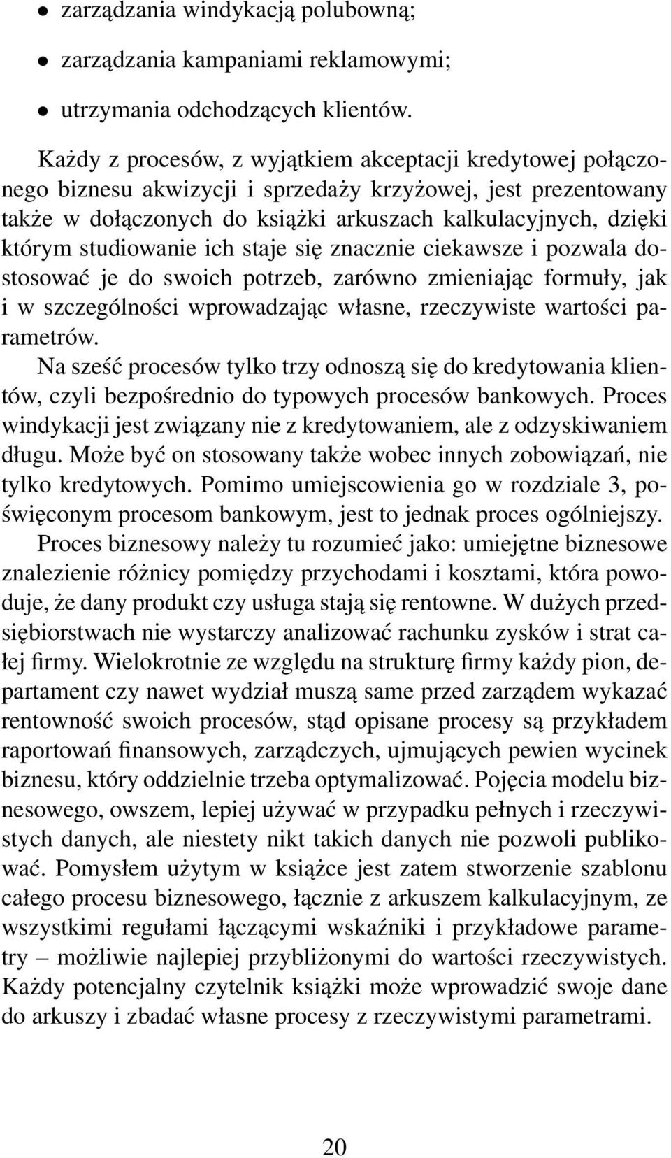 studiowanie ich staje się znacznie ciekawsze i pozwala dostosować je do swoich potrzeb, zarówno zmieniając formuły, jak i w szczególności wprowadzając własne, rzeczywiste wartości parametrów.