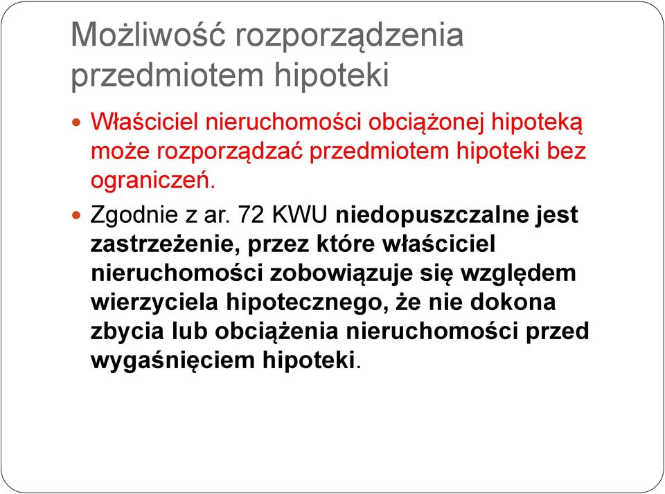 72 KWU niedopuszczalne jest zastrzeżenie, przez które właściciel nieruchomości zobowiązuje